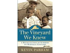 Livro The Vineyard We Knew A Recollection of Summers on Marthas Vineyard de Kevin J Parham (Inglês)