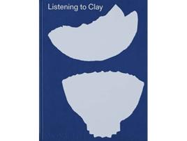 Livro Listening to Clay de Alice North, Halsey North et al. (Inglês - Capa Dura)