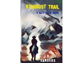 Livro Stardust Trail A Nate Ross Novel de J R Sanders (Inglês)