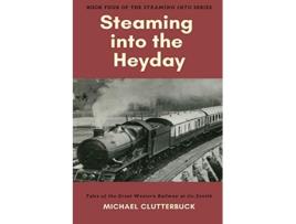 Livro Steaming into the Heyday Tales of the Great Western Railway at its Zenith de Michael Clutterbuck (Inglês)