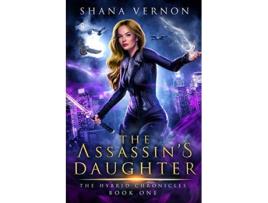 Livro The Assassins Daughter The Hybrid Chronicles Book One 1 de Shana Vernon (Inglês)