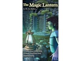 Livro The Magic Lantern A Fable About Leadership Personal Excellence and Empowerment de Dr Joe Rubino (Inglês)