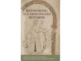 Livro Rethinking the Carolingian Reforms de Arthur Westwell, Ingrid Rembold et al. (Inglês - Capa Dura)