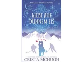 Livro Liebe Auf Dünnem Eis Die Kelly Brüder German Edition de Crista McHugh (Alemão)