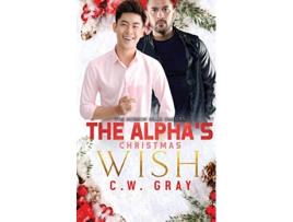 Livro The Alphas Christmas Wish de C W Gray (Inglês)