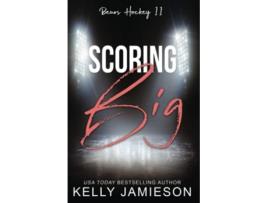 Livro Scoring Big A Single Dad Nanny Romance de Kelly Jamieson (Inglês)