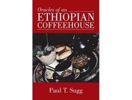 Livro Oracles of an Ethiopian Coffeehouse de Paul T Sugg (Inglês)