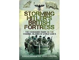 Livro Storming Hitlers British Fortress de Simon Hamon e John Grehan (Inglês - Capa Dura)