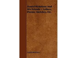 Livro Daniel Ricketson And His Friends Letters Poems Sketches Etc de Daniel Ricketson (Inglês)