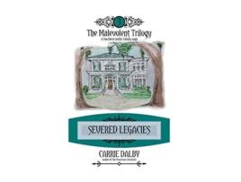 Livro Severed Legacies The Malevolent Trilogy 3 de Carrie Dalby (Inglês)