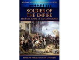 Livro Soldier of the Empire The NoteBooks of Captain Coignet de Jean-Roch Coignet (Inglês)