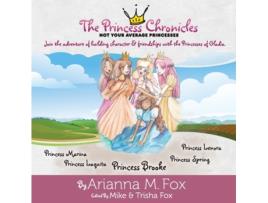 Livro The Princess Chronicles: Not Your Average Princesses (1) Fox M Arianna (Inglês)