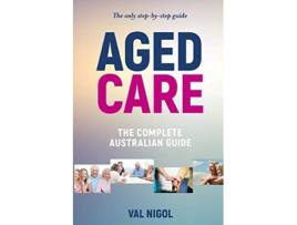Livro Aged Care The complete Australian guide de Val Nigol (Inglês)