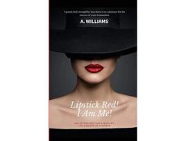 Livro Lipstick Red I Am Me The Attributes That Captivate The Essence Of A Woman de A Williams (Inglês)