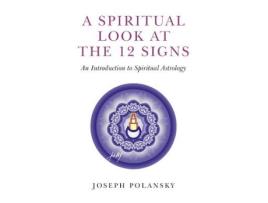 Livro Spiritual Look at the 12 Signs, A - An Introduction to Spiritual Astrology de Joseph Polansky (Inglês)