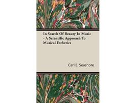 Livro In Search of Beauty in Music A Scientific Approach to Musical Esthetics de Carl E Seashore (Inglês)