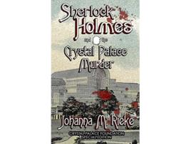 Livro Sherlock Holmes and The Crystal Palace Murder de Johanna§ Rieke (Inglês)