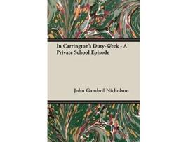 Livro In Carringtons DutyWeek A Private School Episode de John Gambril Nicholson (Inglês)