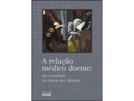 Livro A Relação Médico-Doente: Um Contributo da Ordem dos Médicos .