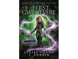 Livro The First Gwenevere An Arthurian Legend Fantasy The Knights of Caerleon series de Claire Luana J Sundin (Inglês)