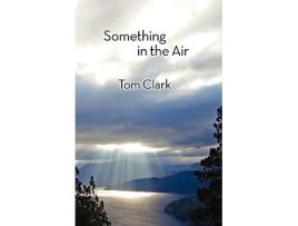 Livro Something in the Air de Tom Clark (Inglês)