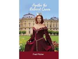 Livro Agatha the Beloved Queen de Fred Pilcher (Inglês)