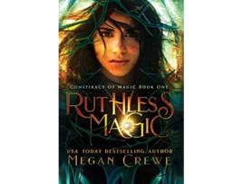 Livro Ruthless Magic 1 Conspiracy of Magic de Megan Crewe (Inglês - Capa Dura)