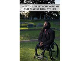 Livro How the Streets Changed Me and Almost Took My Life de Vincent A Robinson (Inglês)