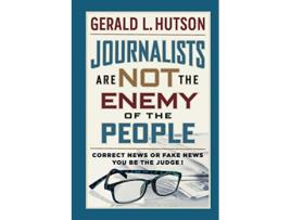 Livro Journalists Are Not the Enemy of the People de Gerald L Hutson (Inglês)