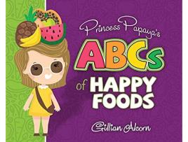 Livro Princess Papayas ABCs of Happy Foods de Gillian Alcorn (Inglês)