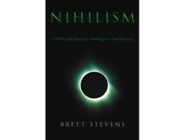 Livro Nihilism A Philosophy Based In Nothingness And Eternity de Brett Stevens (Inglês)