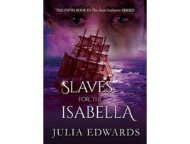 Livro Slaves for the Isabella 5 Scar Gatherer de Julia Edwards (Inglês)