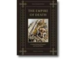 Livro The Empire of Death A Cultural History of Ossuaries and Charnel Houses de Paul Koudounaris (Inglês - Capa Dura)