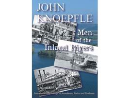 Livro Men of the Inland Rivers Interviews from the Age of Steamboats Packets and Towboats de John Knoepfle (Inglês)