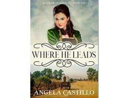 Livro Westward WanderersBook 1 Where He Leads de Angela Castillo (Inglês - Capa Dura)
