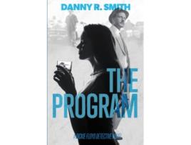 Livro The Program A Dickie Floyd Detective Novel de Danny R Smith (Inglês)