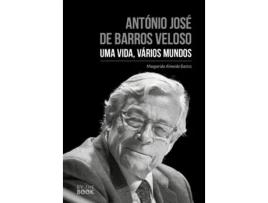 Livro António José de Barros Veloso - Uma Vida, Vários Mundos .