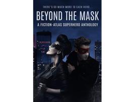 Livro Beyond The Mask A FictionAtlas Superhero Anthology de C L Cannon Sarah Buhrman K Matt (Inglês)