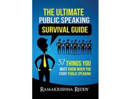 Livro The Ultimate Public Speaking Survival Guide 37 Things You Must Know When You Start Public Speaking de Ramakrishna Reddy (Inglês)