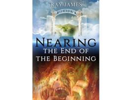 Livro Nearing The End of the Beginning Are these the last days A look at Gods Prophetic Calendar de Ray James (Inglês)