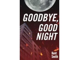 Livro Goodbye Good Night de Kent Smith (Inglês)