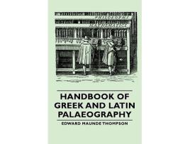 Livro Handbook of Greek and Latin Palaeography de Edward Maunde Thompson (Inglês)