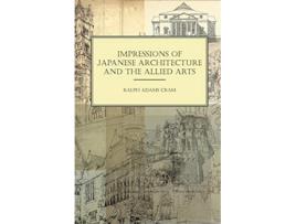 Livro Impressions of Japanese Architecture and the Allied Arts de Ralph Adams Cram (Inglês)