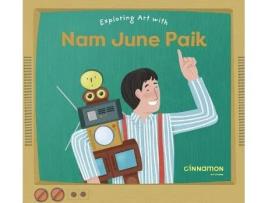 Livro Exploring Art with Nam June Paik de Cinnamon Art Publishing (Inglês - Capa Dura)