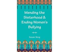 Livro Mending the Sisterhood Ending Womens Bullying de Susan Skog (Inglês)