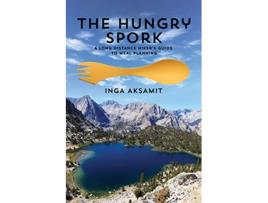 Livro The Hungry Spork A Long Distance Hikers Guide to Meal Planning de Inga Aksamit (Inglês)