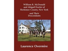 Livro William R McDonald and Abigail Fowler of Herkimer County New York and Their Descendants de Laurence Overmire (Inglês)