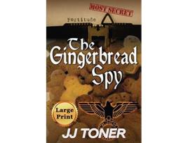 Livro The Gingerbread Spy Large Print Edition The Black Orchestra de JJ Toner (Inglês)