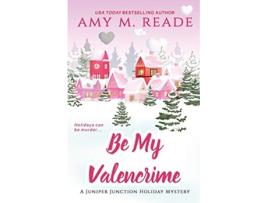 Livro Be My Valencrime The Juniper Junction Cozy Holiday Mystery Series de Amy M Reade (Inglês)
