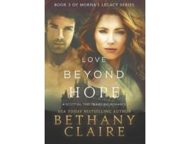 Livro Love Beyond Hope A Scottish Time Travel Romance Mornas Legacy Series de Bethany Claire (Inglês - Capa Dura)